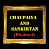 About Chaupaiya and Sankirtan (Bhairavi) Song